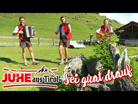 JUHE AUS TIROL - Sei guat drauf