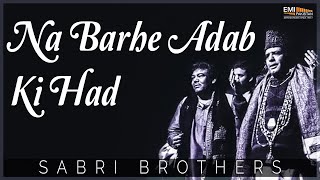 Na Barhe Adab Ki Had - Sabri Brothers | EMI Pakistan