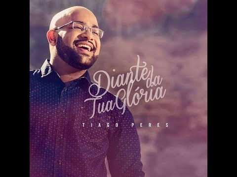 TIAGO PERES "TE ADORAMOS SENHOR"