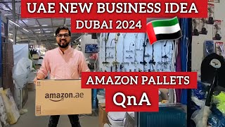 New Business Ideas in Dubai 2024 | UAE | Amazon Pallets QnA #viral #amazing