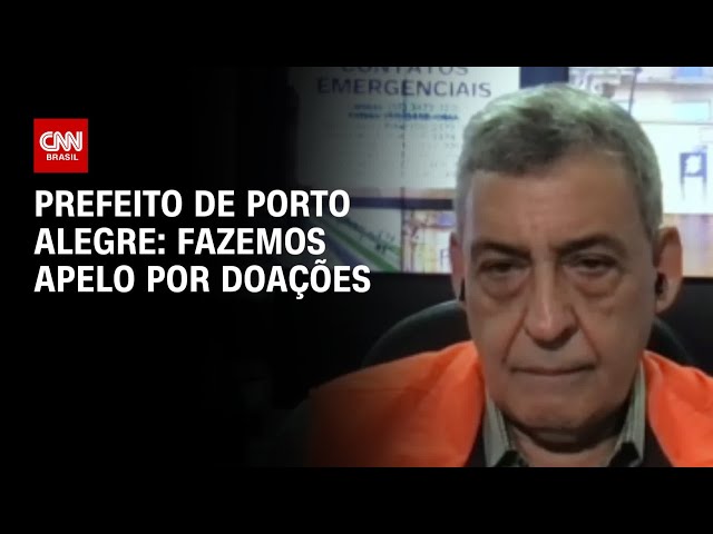 Fazemos apelo por doações, diz prefeito de Porto Alegre | AGORA CNN