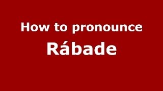 How to pronounce Rábade