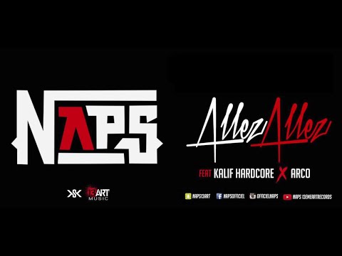 Naps - Allez allez Ft. Kalif Hardcore & Arco (Audio)