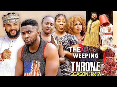 THE WEEPING THRONE SEASON 11&12 - ONNY MICHAEL 2022 LATEST NIGERIAN NOLLYWOOD MOVIE