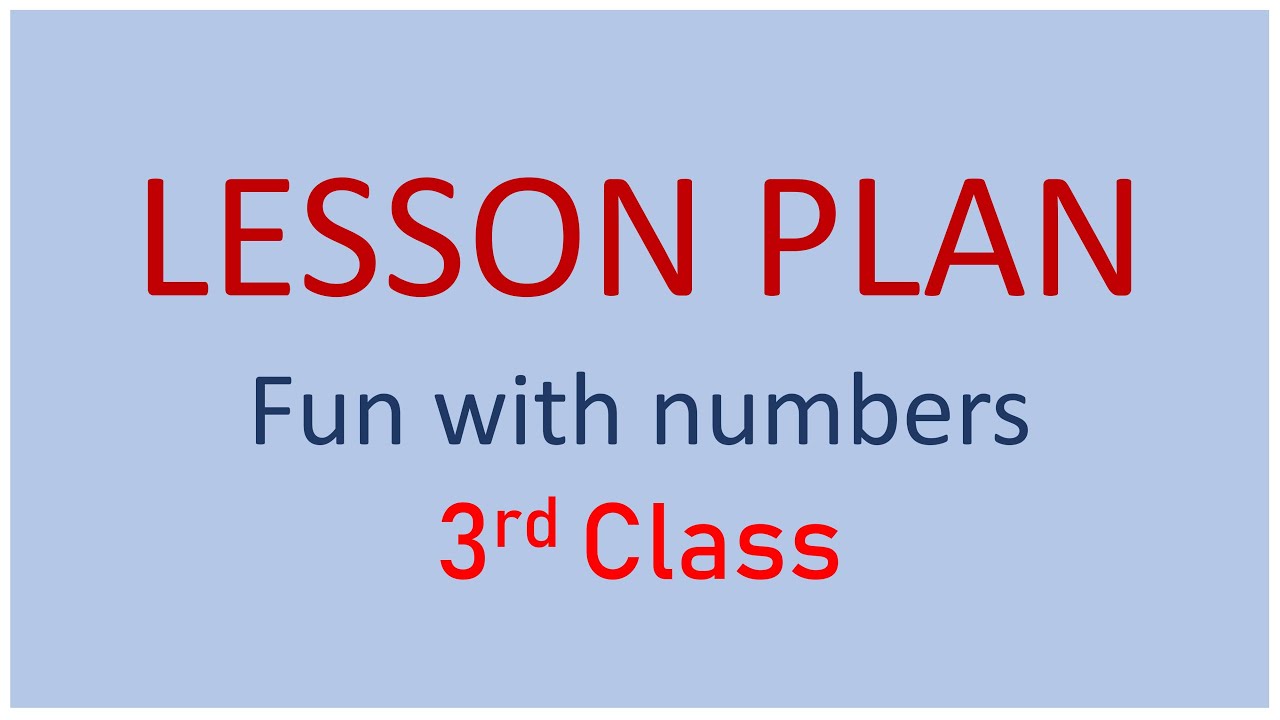 3rd CLASS MATHS LESSON PLAN / FUN WITH NUMBERS
