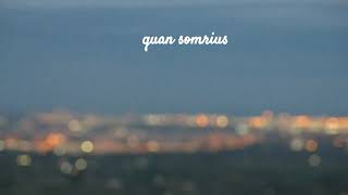 Quan somrius