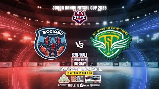 JOHOR BAHRU FUTSAL CUP 2025 [JBFC] | SEMI-FINAL | BOZIQBU FT VS MTJ TATTICO FIVE FT