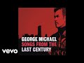 George Michael - Where or When/Silence/It's Alright With Me (Can Can) [Audio]
