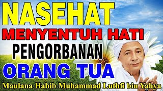 Download lagu Nasehat Habib Luthfi yang menyentuh Hati, Pengorbanan Orang Tua - Habib Luthfi bin Yahya mp3