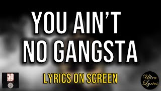 50 Cent - You Ain&#39;t No Gangsta (Lyrics on Screen Video 🎤🎶🎸🥁)