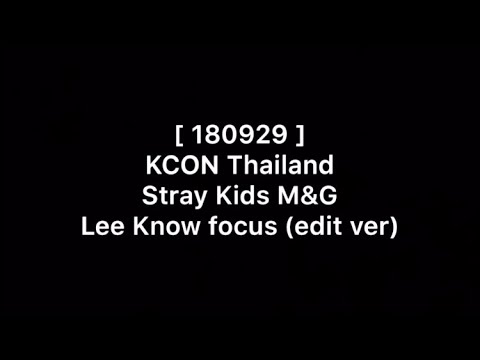 [ 180929 ] KCON Thailand Stray Kids Lee Know (edit)