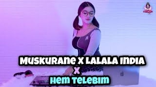 DJ MUSKURANE X LALALA INDIA X HEM TELEBIM  VIRAL T