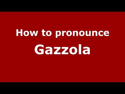 How to pronounce Gazzola