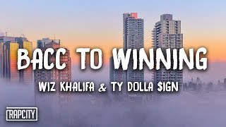 Wiz Khalifa - Bacc To Winning ft. Ty Dolla $ign (Lyrics)