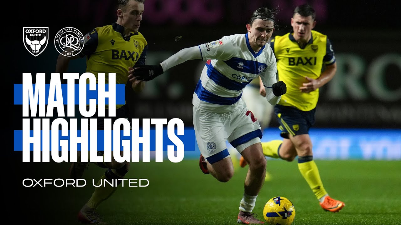 Oxford United vs Queens Park Rangers Highlights