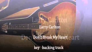 Larry Carlton Don't Break My Heart key backing track  ﾗﾘｰｶｰﾙﾄﾝ ｶﾗｵｹ