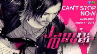 Jamie Meyer - Can't Stop Now [On iTunes March 2014]