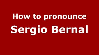 How to pronounce Sergio Bernal