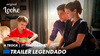 A Troca  - 1ª Temporada | Original Looke | Trailer Oficial Legendado
