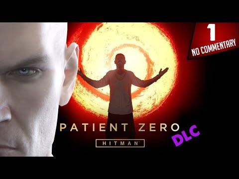 Hitman 2016 Patient Zero DLC Walkthrough Gameplay _ Part 1 | Bangkok | Gold Edition | No Commentary