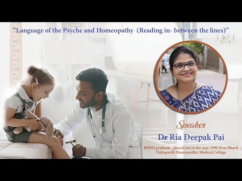 Language of the Psyche and Homeopathy (Reading in- between the lines) - Dr Ria Deepak Pai