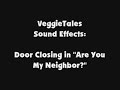 VeggieTales SFX Door Closing In Are You My Neighbor