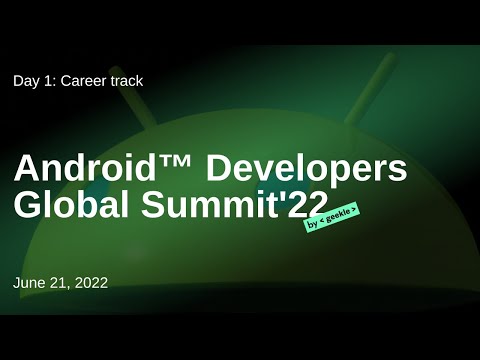 Android™ Developers Global Summit'22 - Career Track