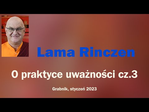 , title : 'Lama Rinczen - O praktyce uważności cz, 3'