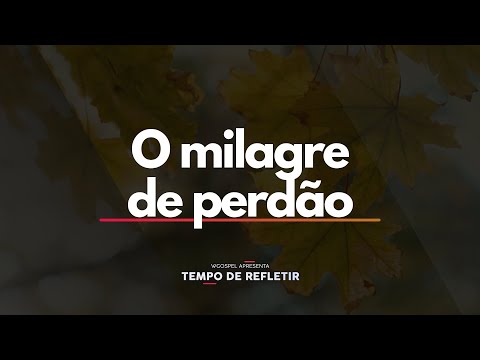 O milagre do perdão