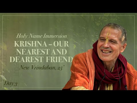 Krishna, Our Nearest and Dearest Friend / Holy Name Immersion New Vrindaban '25, Discovery 2, Day 3