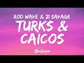 Rod Wave Turks Caicos Lyrics Ft 21 Savage