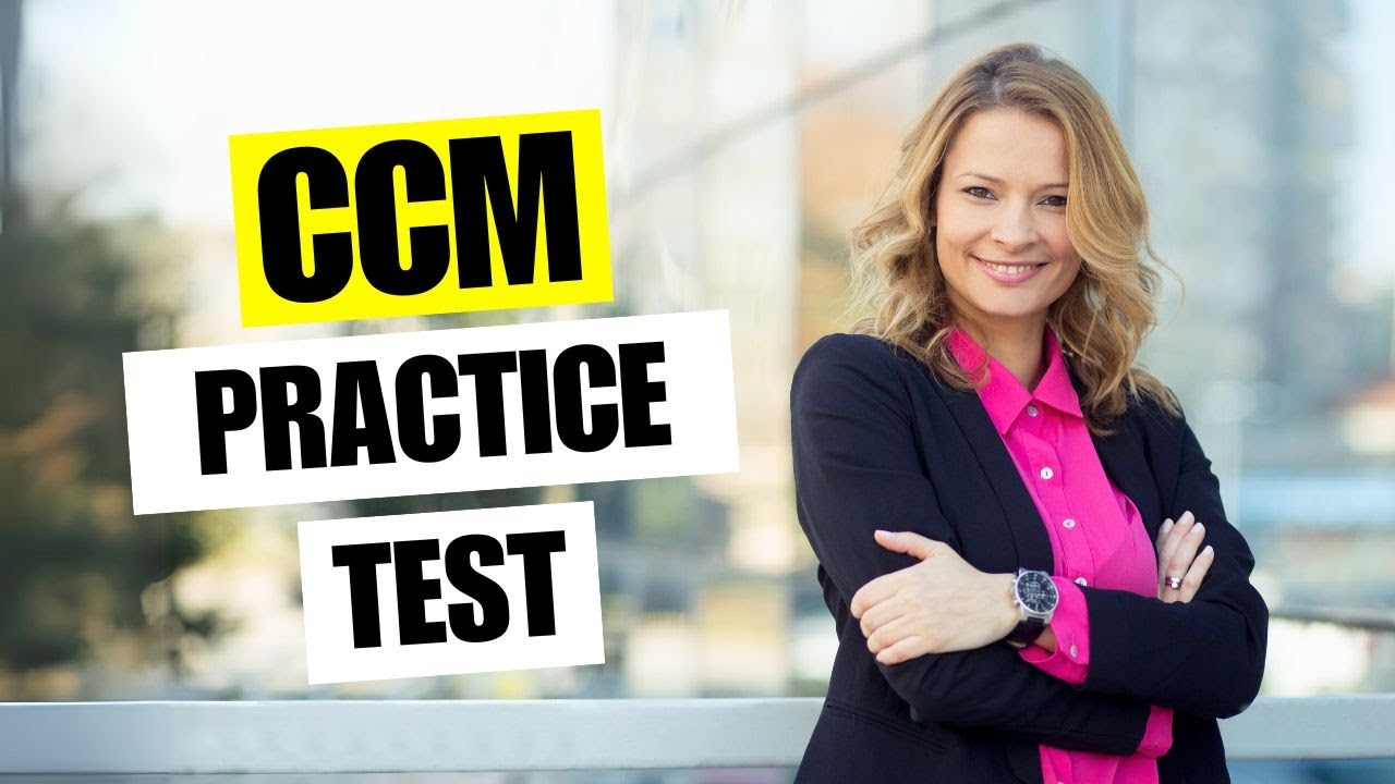 CCM Practice Test: Video Answers 2026 July — Free Questions 🆕