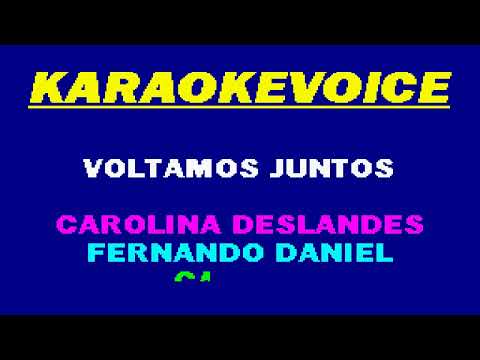 VOLTAMOS JUNTOS Carolina Deslandes, Fernando Daniel & Carlão Karaoke