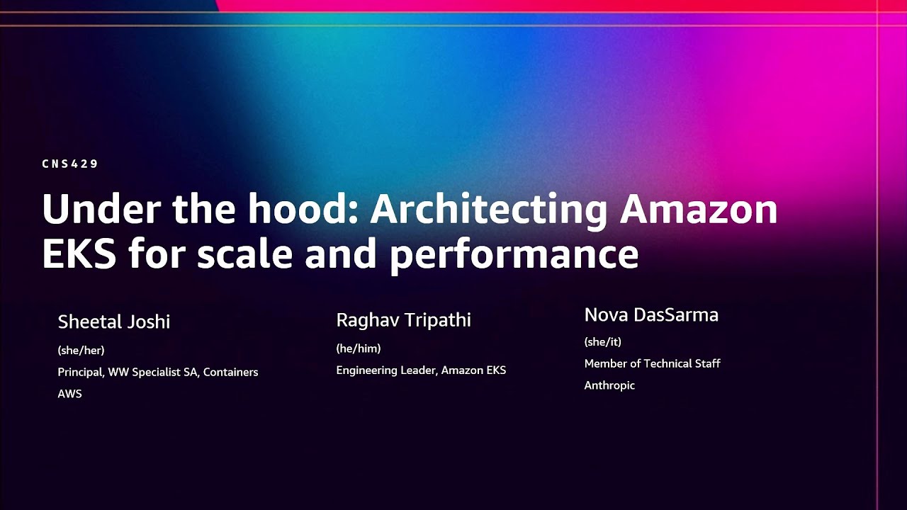 AWS re:Invent 2025 - Under the hood: Architecting Amazon EKS for scale and performance (CNS429)