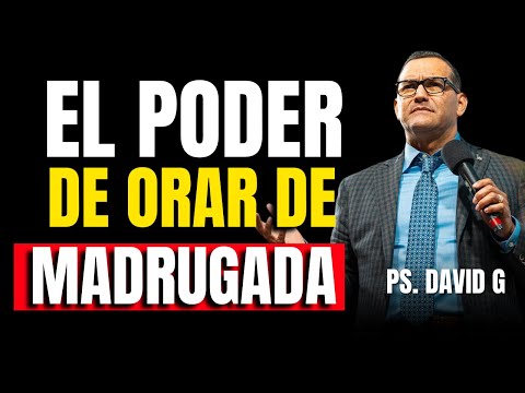 El Poder de la Oración / Pastor General David Gutiérrez