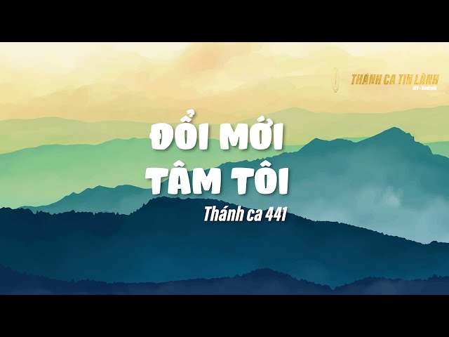 THÁNH CA 441 | ĐỔI MỚI TÂM TÔI | KARAOKE THÁNH CA TIN LÀNH
