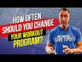 How often should you change your Workout Program?