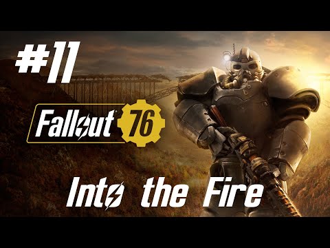 Fallout 76 Walkthrough Part 11 - Into the Fire (No Commentary)