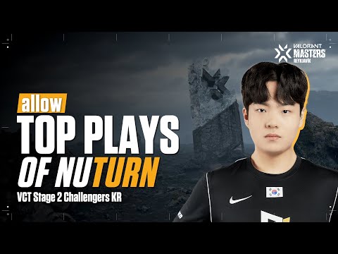 NUTURN Allow | TOP Plays of NUTURN #2 05.22 | VALORANT Masters KR