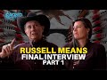 Russell Means Final Interview Pt 1 Sacred Feminine Indigenous Society And Gender Roles