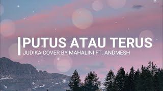 Download lagu Putus atau Terus - Judika Cover by Mahalini ft. Andmesh (Lirik Lagu) mp3 Download lagu Putus atau Terus - Judika Cover by Mahalini ft. Andmesh (Lirik Lagu) mp3