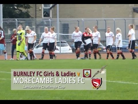 Burnley FC Girls & Ladies v Morecambe  Ladies FC Lancashire Challenge Cup