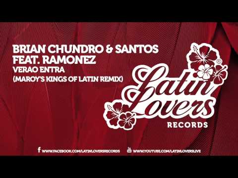Brian Chundro & Santos feat. Ramonez - Verao Entra (Maroy's Kings Of Latin Remix)