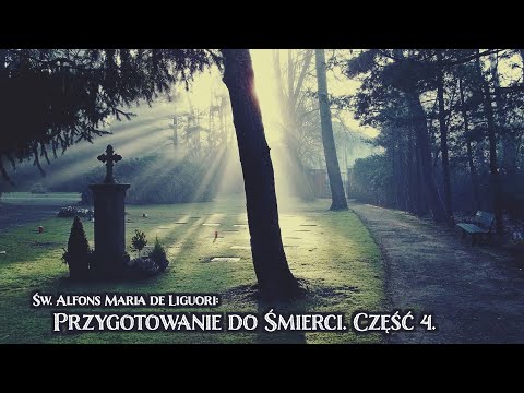 Przygotowanie do śmierci - część 4.