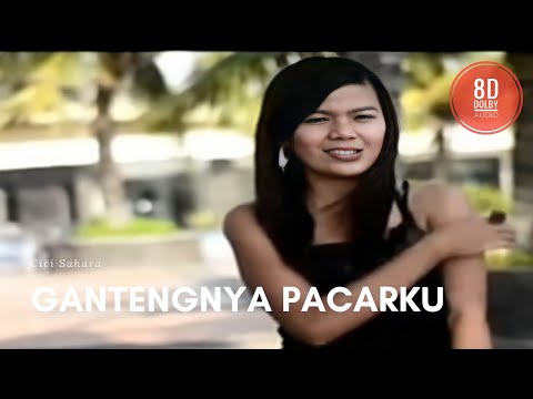 Gantengnya Pacarku - Cici Sahara ( SD Video + 8D Dolby Audio )