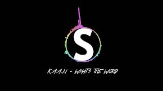 K.A.A.N - What&#39;s The Word