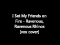 I Set My Friends On Fire - Ravenous, Ravenous ...