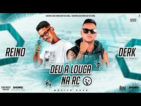 MC REINO E MC DERK - DEU A LOUCA NA RC MÚSICA NOVA EXCLUSIVA 2019