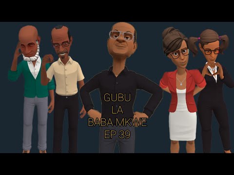 GUBU LA BABA MKWE (EP 39)