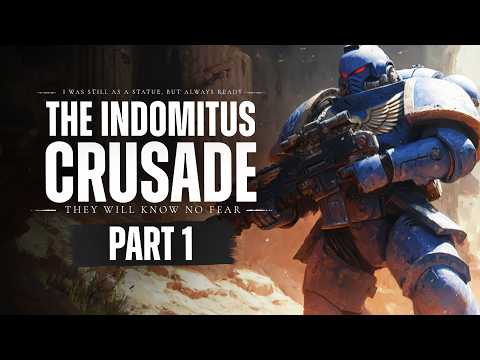 The Indomitus Crusade - Part 1